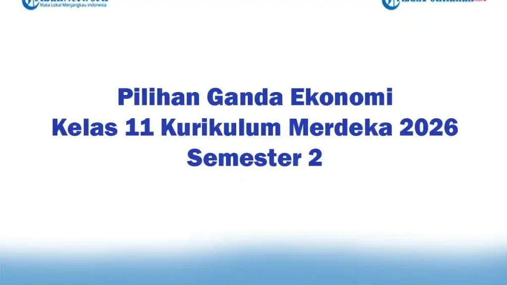 5 Contoh Soal HOTS Pilihan Ganda Ekonomi Kelas XI Semester 2 Ternyata Bisa Bikin Nilaimu Naik Drastis