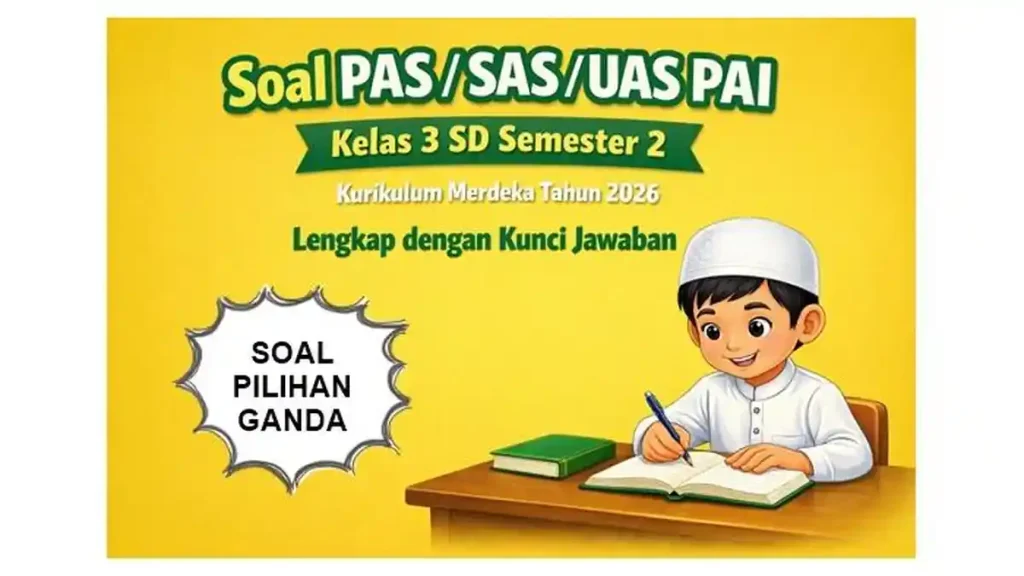 Akhirnya Tersedia 7 Link Download Soal UAS PAI Kelas 3 SD Semester 2 KTSP 2026 yang Wajib Dicoba